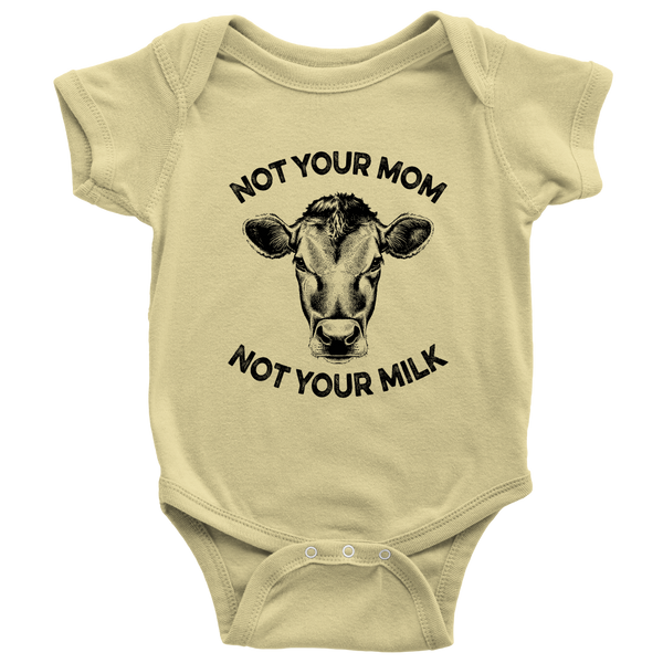Not Your Mom, Not Your Milk Onesie - Go Vegan Revolution