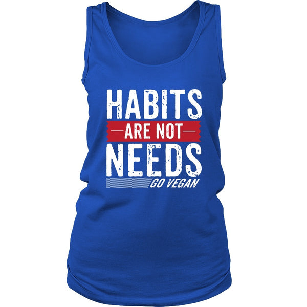 T-shirt - Habits Are Not Needs - Tank