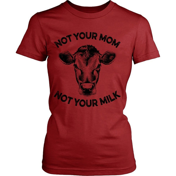 T-shirt - Not Your Mom, Not Your Milk - Shirt
