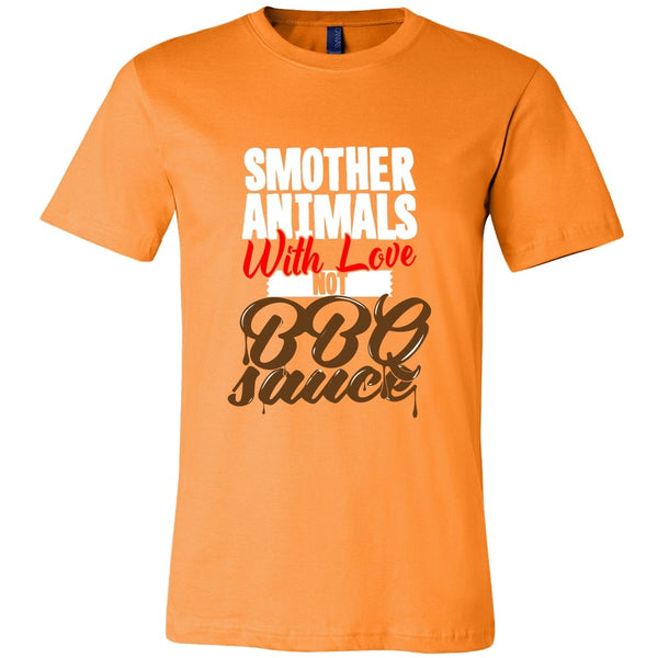 T-shirt - Smother Animals With Love Not BBQ Sauce - Men's Shirt