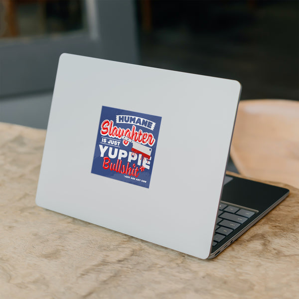 Humane Slaughter is Yuppie BS Sticker