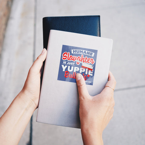 Humane Slaughter is Yuppie BS Sticker