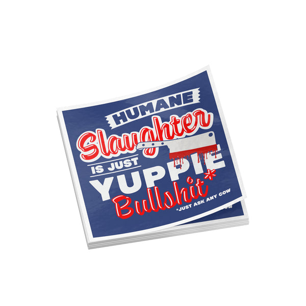 Humane Slaughter is Yuppie BS Sticker