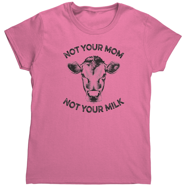 Not Your Mom, Not Your Milk Black Print Shirt (Unisex)