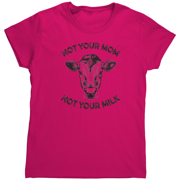 Not_Your_Mom_Not_Your_Milk_Shirt_Women_Heliconia_Mockup.png_16163714