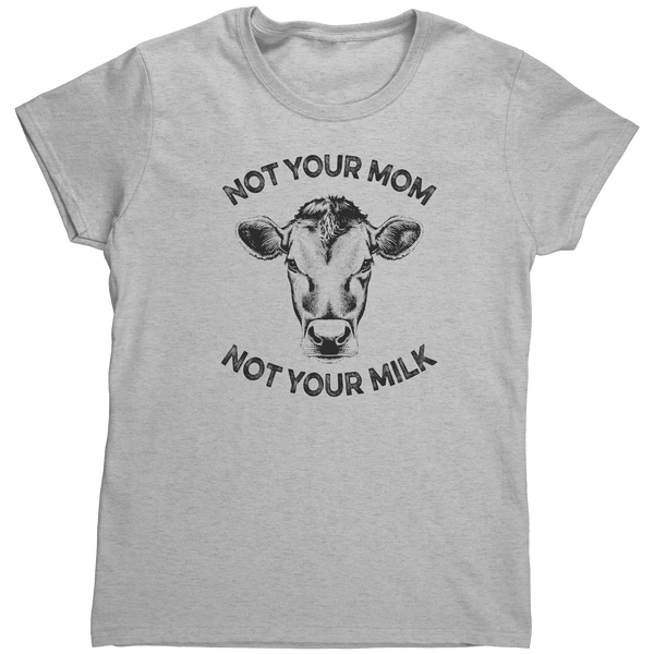 Not Your Mom, Not Your Milk Black Print Shirt (Unisex)