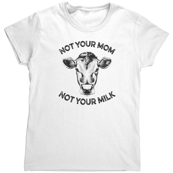 Not_Your_Mom_Not_Your_Milk_Shirt_Women_White_Mockup.png_16163720