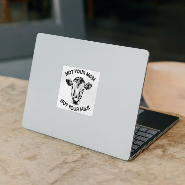 Not Your Mom, Not Your Milk Sticker