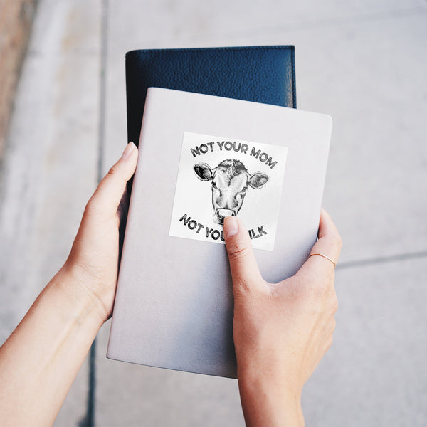 Not Your Mom, Not Your Milk Sticker