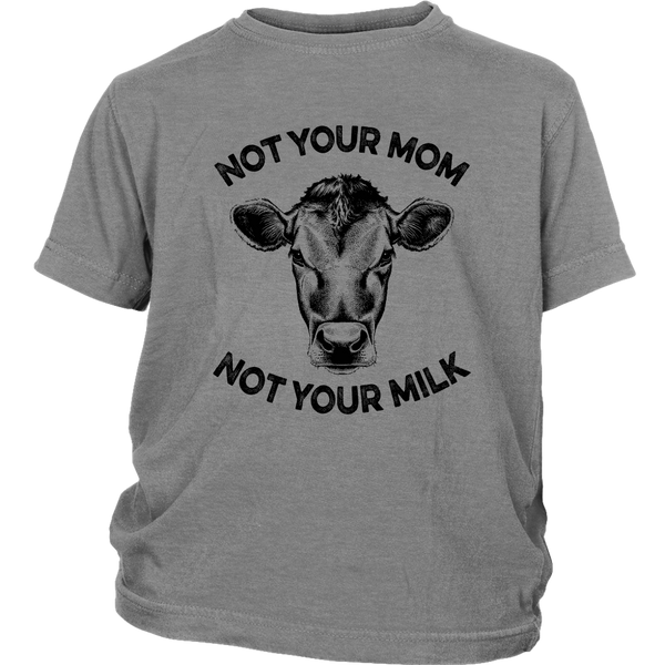 Not Your Mom, Not Your Milk Shirt (Kids) - Go Vegan Revolution