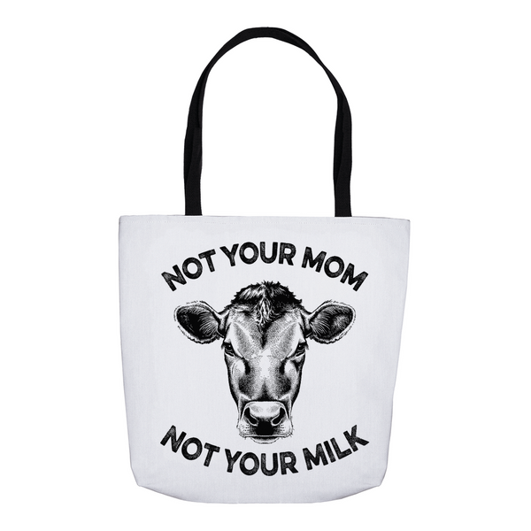 Not Your Mom, Not Your Milk Tote Bag - Go Vegan Revolution