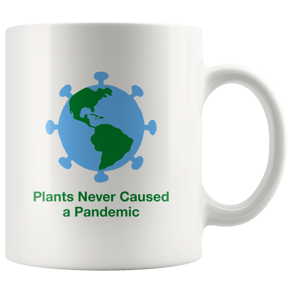 Plants Never Caused A Pandemic Mug - Go Vegan Revolution
