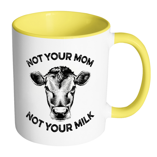 Not Your Mom, Not Your Milk Mug - Go Vegan Revolution