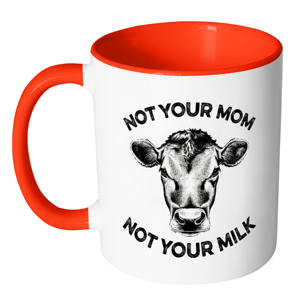 Not Your Mom, Not Your Milk Mug - Go Vegan Revolution