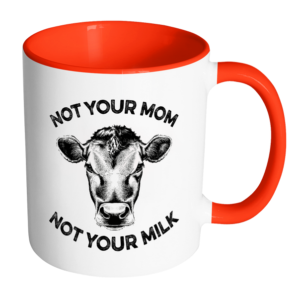 Not Your Mom, Not Your Milk Mug - Go Vegan Revolution