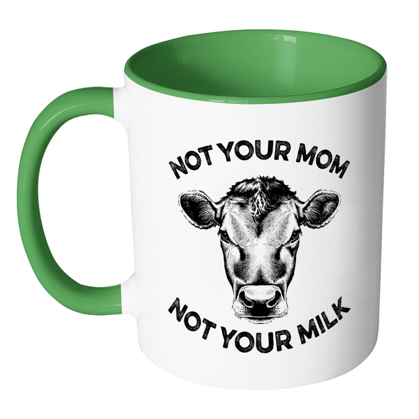 Not Your Mom, Not Your Milk Mug - Go Vegan Revolution