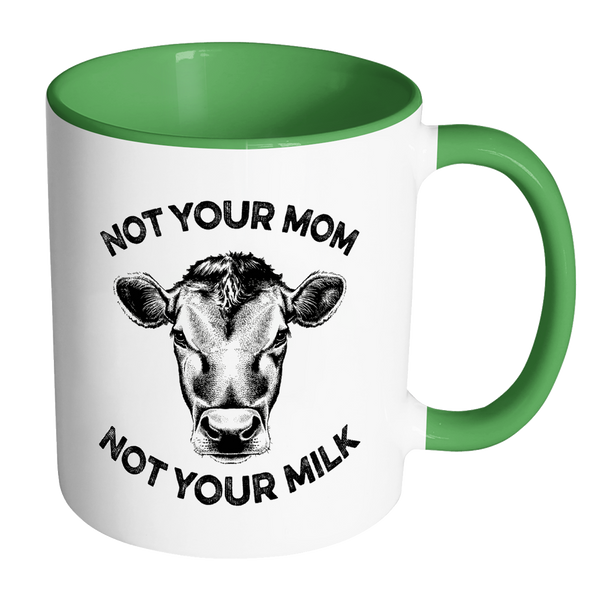 Not Your Mom, Not Your Milk Mug - Go Vegan Revolution
