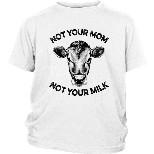 Not Your Mom, Not Your Milk Shirt (Kids) - Go Vegan Revolution