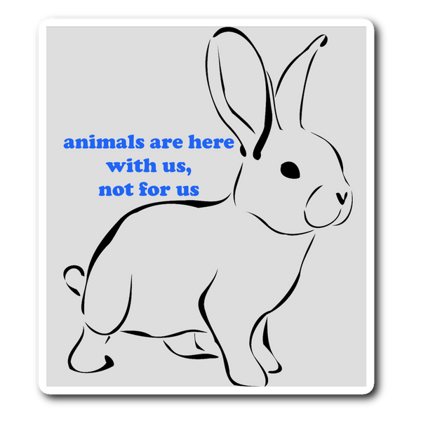 Animals are Here with Us, Not for Us Sticker - Go Vegan Revolution