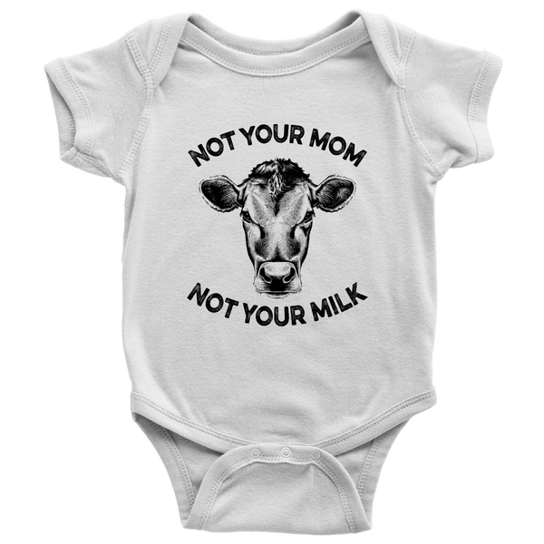 Not Your Mom, Not Your Milk Onesie - Go Vegan Revolution