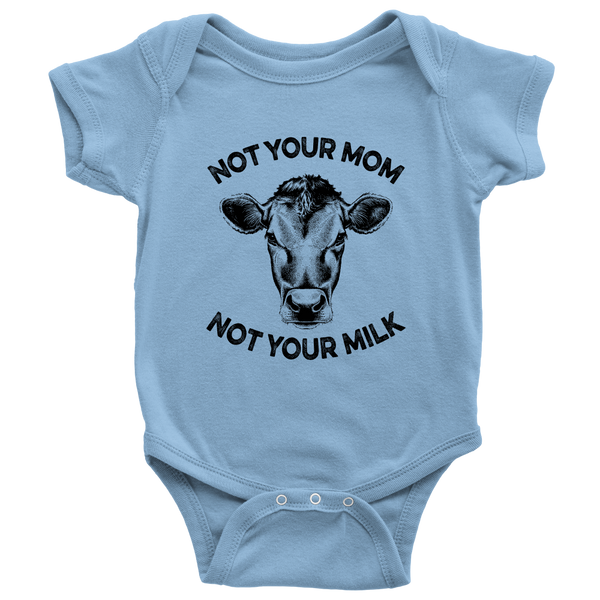 Not Your Mom, Not Your Milk Onesie - Go Vegan Revolution