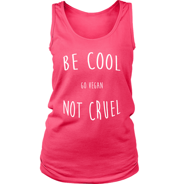 Be Cool, Not Cruel - Choice of Shirt or Tank Top (Womens) - Go Vegan Revolution