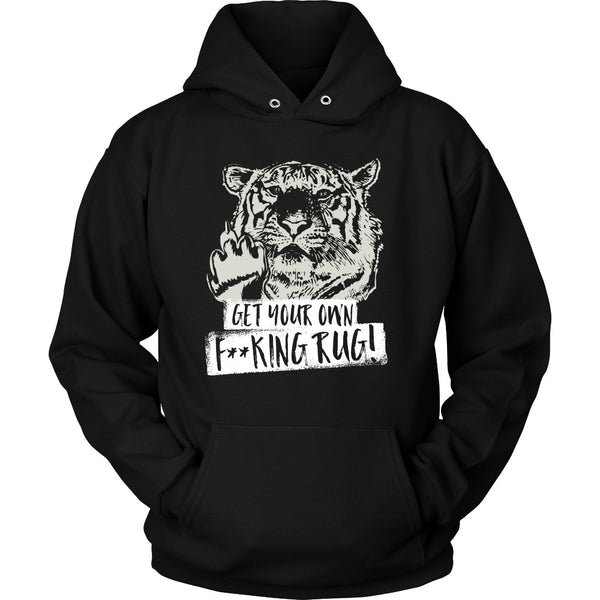 T-shirt - Get Your Own F**king Rug! - Hoodie