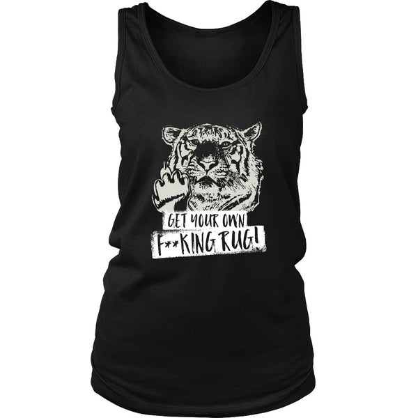 T-shirt - Get Your Own F**king Rug! - Tank
