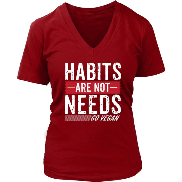 T-shirt - Habit Are Not Needs - V-Neck