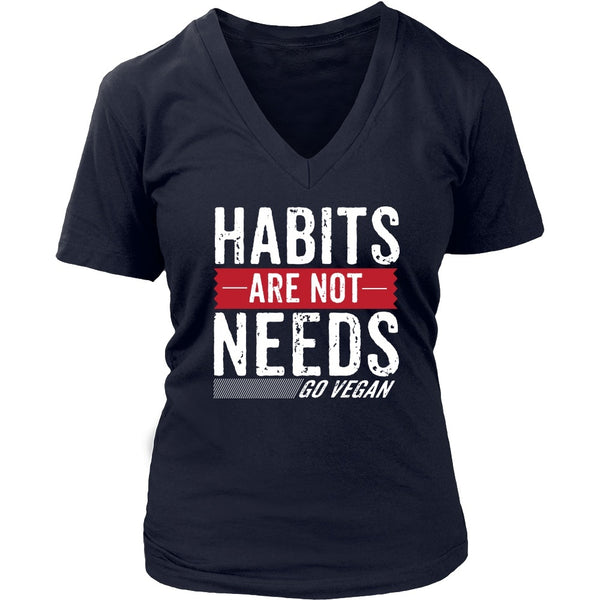T-shirt - Habit Are Not Needs - V-Neck