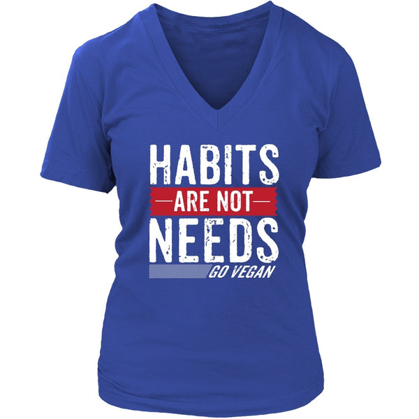 T-shirt - Habit Are Not Needs - V-Neck