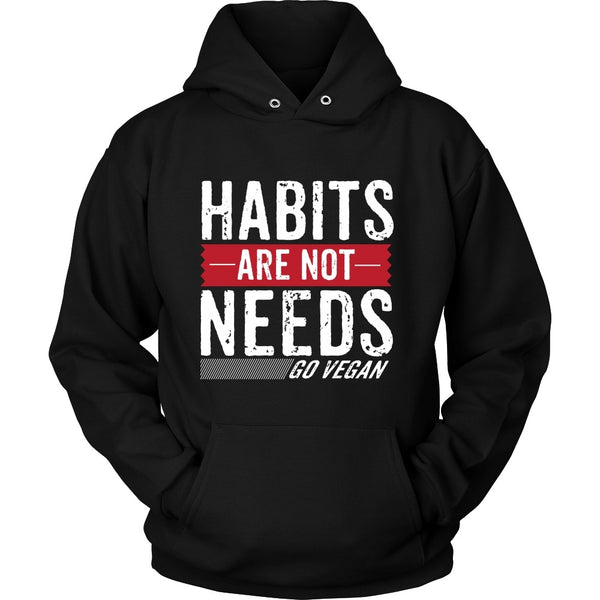 T-shirt - Habits Are Not Needs - Hoodie