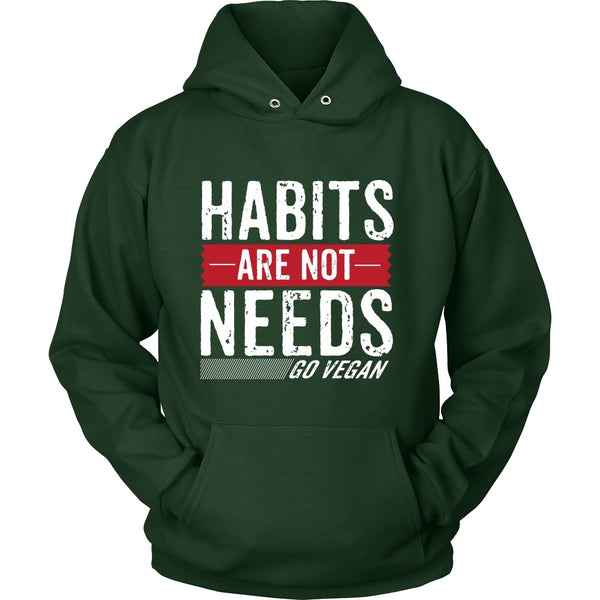 T-shirt - Habits Are Not Needs - Hoodie