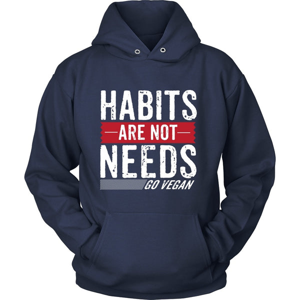 T-shirt - Habits Are Not Needs - Hoodie