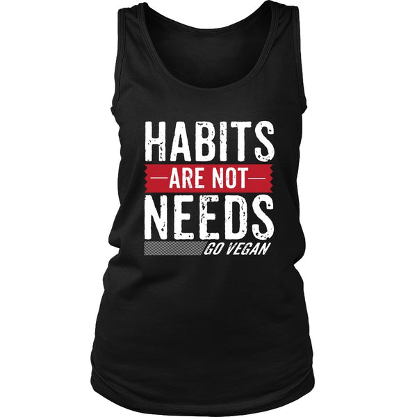T-shirt - Habits Are Not Needs - Tank