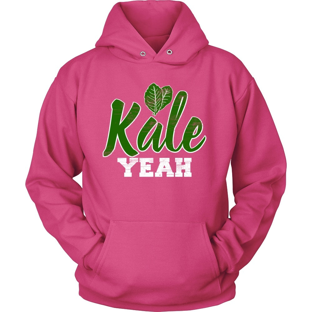 Kale Yeah Choose from unisex Hoodie unisex or Womens Shirt