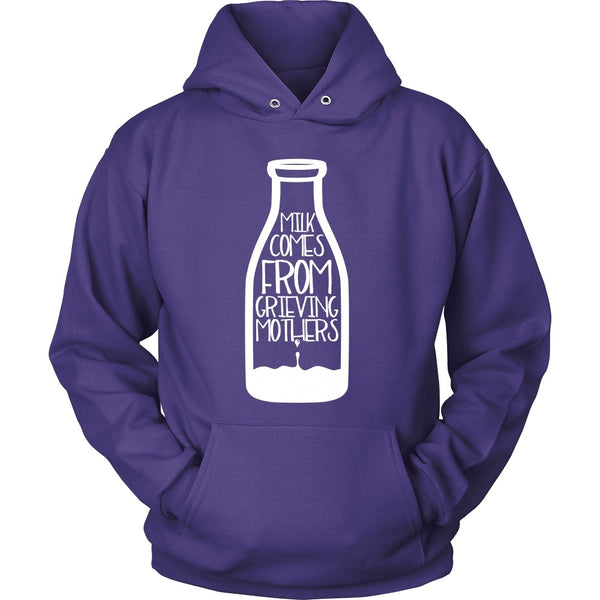 T-shirt - Milk Comes From Grieving Mothers - Hoodie