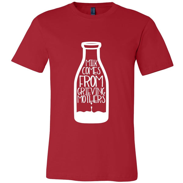 T-shirt - Milk Comes From Grieving Mothers - Men's Shirt