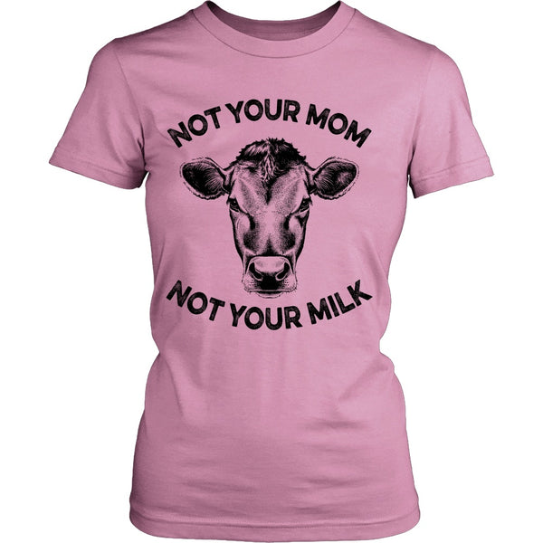 T-shirt - Not Your Mom, Not Your Milk - Shirt