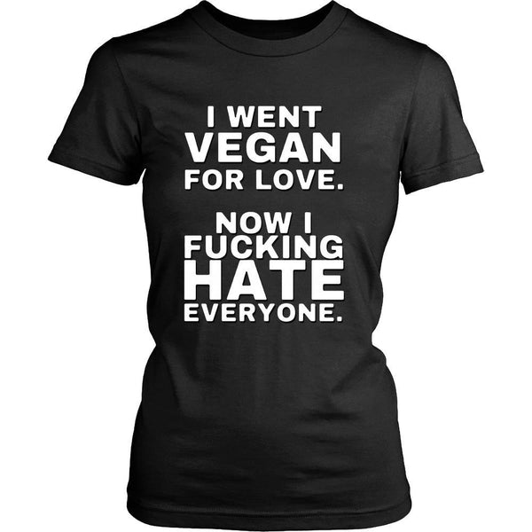 T-shirt - Went Vegan Now Hate Everyone - Shirt